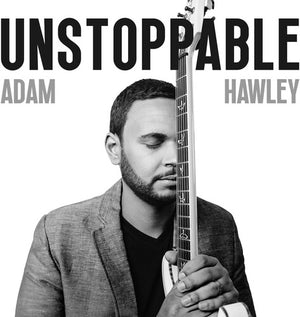 ADAM HAWLEY | UNSTOPPABLE