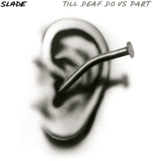 SLADE | TILL DEAF DO US PART