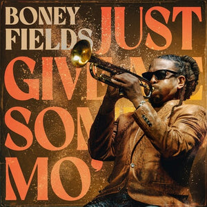 BONEY FIELDS | JUST GIVE ME SOME MO