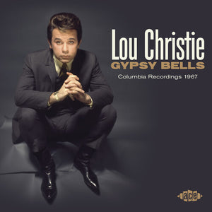 LOU CHRISTIE | GYPSY BELLS: COLUMBIA RECORDINGS 1967