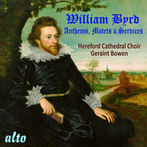 HEREFORD CATHEDRAL CHOIR | WILLIAM BYRD: ANTHEMS MOTETS SERVICES