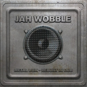 JAH WOBBLE | METAL BOX - REBUILT IN DUB