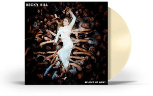 BECKY HILL | BELIEVE ME NOW?
