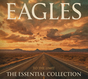 THE EAGLES | TO THE LIMIT: THE ESSENTIAL COLLECTION