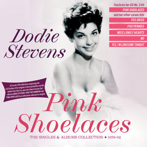 DODIE STEVENS | PINK SHOELACES: THE SINGLES & ALBUMS COLLECTION