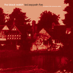 THE BLACK WATCH | LED ZEPPELIN FIVE - REMASTERED 10TH ANNIV. ED.