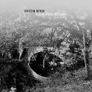 KRISTIN HERSH | CLEAR POND ROAD SESSIONS (VINYL)