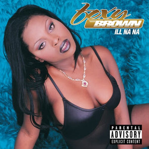 FOXY BROWN | ILL NA NA