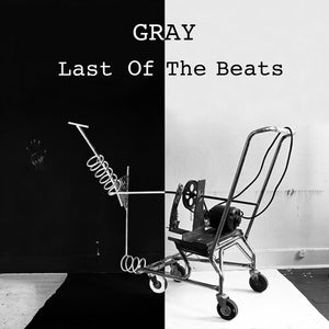 GRAY | LAST OF THE BEATS