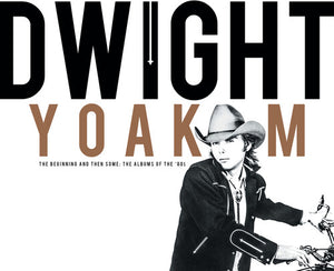 DWIGHT YOAKAM | THE BEGINNING AND THEN SOME: THE ALBUMS OF THE ‘80S RSD 2024