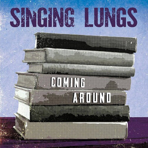 SINGING LUNGS | COMING AROUND