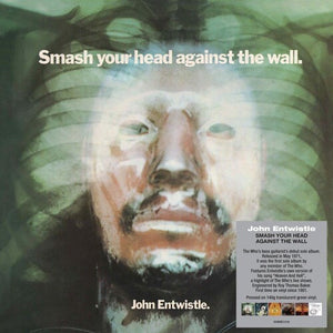 JOHN ENTWISTLE | SMASH YOUR HEAD AGAINST THE WALL