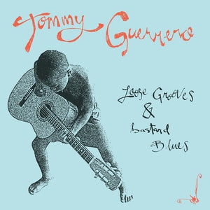 TOMMY GUERRERO | LOOSE GROOVES & BASTARD BLUES