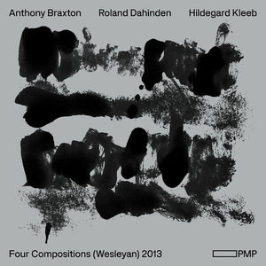 ANTHONY BRAXTON^RONALD DAHINDEN^HILDEGARD KLEEB | FOUR COMPOSITIONS (WESLEYAN) 2013