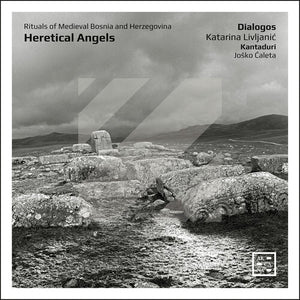 DIALOGOS^KATARINA LIVLJANIC^KANTADURI^JOSKO CALETA | HERETICAL ANGELS - RITUALS OF MEDIEVAL BOSNIA