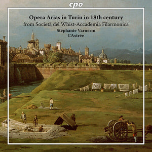 STEPHANIE VARNERIN^L'ASTREE | OPERA ARIAS IN TURIN IN 18TH CENTURY