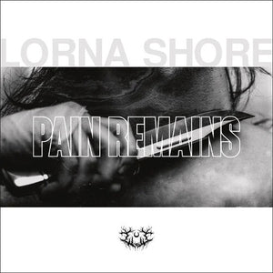 LORNA SHORE | PAIN REMAINS