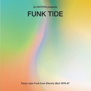 DJ NOTOYA | FUNK TIDE: TOKYO JAZZ-FUNK FROM ELECTRIC 1978-87