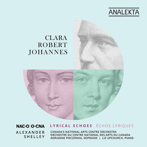 CANADA'S NATIONAL ARTS CENTRE ORCHESTRA | CLARA ROBERT JOHANNES: LYRICAL ECHOES