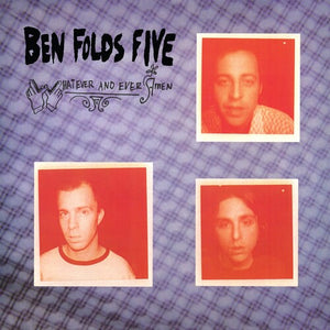BEN FOLDS FIVE^BEN FOLDS | WHATEVER AND EVER AMEN