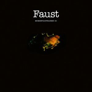 FAUST | MOMENTAUFNAHME III