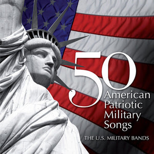 U.S. MILITARY BANDS | 50 AMERICAN PATRIOTIC MILITARY SONGS / VARIOUS