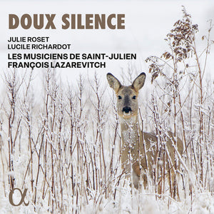 FRANCOIS LAZAREVITCH^LES MUSICIENS DE SAINT-JULIEN^JULIE ROSET^LUCILE RICHARDOT | DOUX SILENCE
