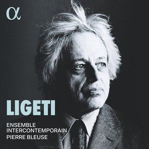 ENSEMBLE INTERCONTEMPORAIN^PIERRE BLEUSE | LIGETI