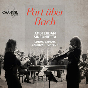 SIMONE LAMSMA^CANDIDA THOMPSON^AMSTERDAM SINFONIETTA | PART UBER BACH