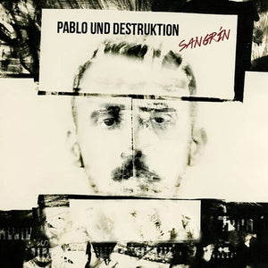 PABLO UND DESTRUKTIION | SANGRIN