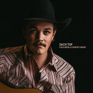 ZACH TOP | COLD BEER AND COUNTRY MUSIC (DIGI)