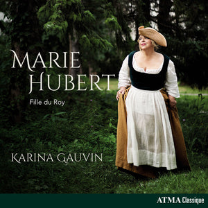 KARINA GAUVIN | MARIE HUBERT - FILLE DU ROY