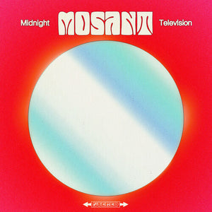 MOSANT | MIDNIGHT TELEVISION