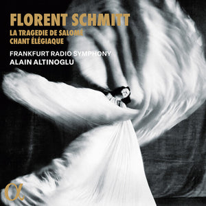 FRANKFURT RADIO SYMPHONY^ALAIN ALTINOGLU | LA TRAGEDIE DE SALOME & CHANT ELEGIAQUE