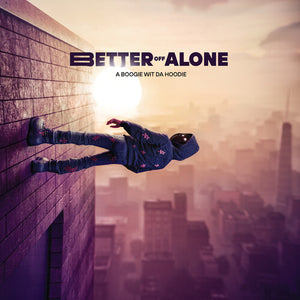 A BOOGIE WIT DA HOODIE | BETTER OFF ALONE