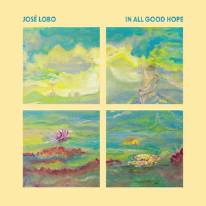 JOSE LOBO | IN ALL GOOD HOPE