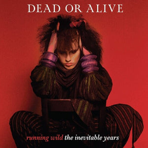 DEAD OR ALIVE | RUNNING WILD: THE INEVITABLE YEARS