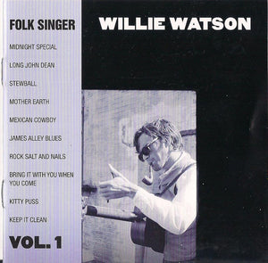 WILLIE WATSON | FOLK SINGER VOL 1