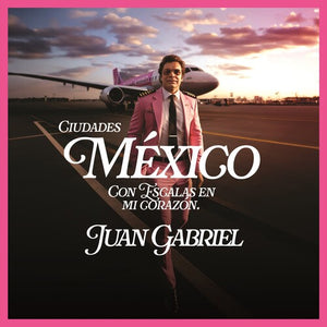 JUAN GABRIEL | MEXICO CON ESCALAS EN MI CORAZON (CIUDADES)