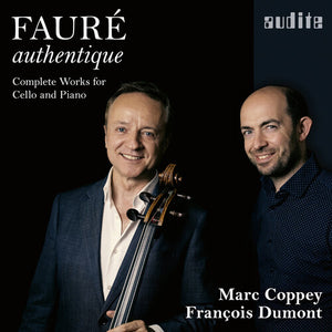 PAULINE BARTISSOL^MARC COPPEY^FRANCOIS DUMONT | FAURE AUTHENTIQUE - COMPLETE WORKS FOR CELLO