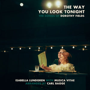 ISABELLA LUNDGREN^CARL BAGGE^MUSICA VITAE | WAY YOU LOOK TONIGHT