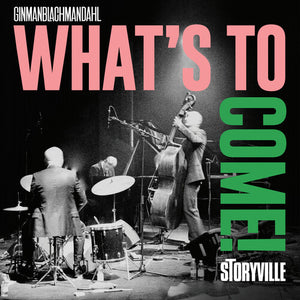 GINMANBLACHMANDAHL | WHAT'S TO COME