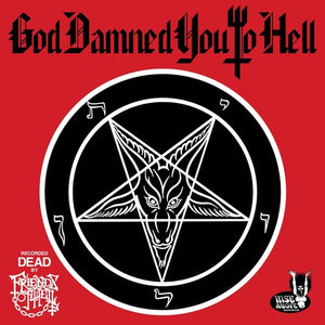 FRIENDS OF HELL | GOD DAMNED YOU TO HELL