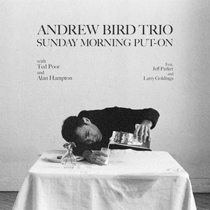 ANDREW BIRD | SUNDAY MORNING PUT-ON
