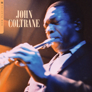 JOHN COLTRANE | NOW PLAYING