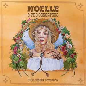 NOELLE AND THE DESERTERS | HIGH DESERT DAYDREAM (VINYL)