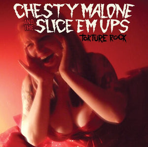 CHESTY MALONE / AND THE SLICE EM UPS | TORTURE ROCK (VINYL)