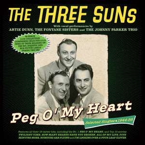 THE THREE SUNS | PEG O' MY HEART: SELECTED SINGLES 1944-56