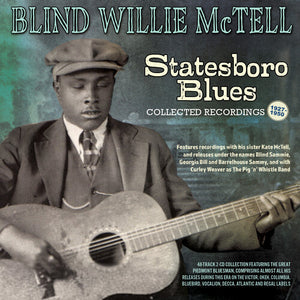 BLIND WILLIE MCTELL | STATESBORO BLUES: COLLECTED RECORDINGS 1927-1950