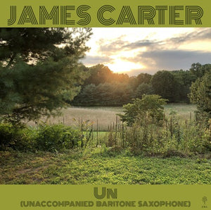JAMES CARTER | UN (UNACCOMPANIED BARITONE SAXOPHONE)